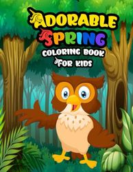 Adorable spring coloring book for kids: hello spring coloring book, simple and fun coloring book for kids