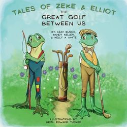 The Great Golf Between Us (Tales of Zeke and Elliot)