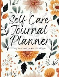 Self Care Journal Planner: Daily Self-Care Checklists for Women to Focus on Physical, Nutritional, and Emotional Wellbeing