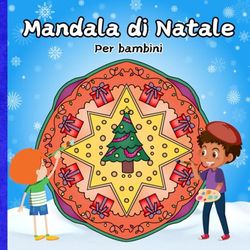 MANDALA DI NATALE per bambini: DESIGNS DIVERTENTI e FACILI da colorare per le VACANZE DI NATALE dei più piccoli.