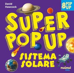 Sistema solare. Super pop-up! Ediz. a colori