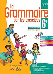 La grammaire par les exercices 6e Cycle 3: Cahier d'exercices