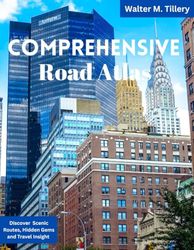 COMPREHENSIVE ROAD ATLAS: Discover Scenic Routes, Hidden Gems, and Travel Insights