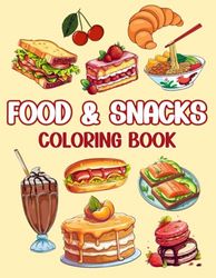 Food And Snacks Coloring Book: Bold and Easy Pictures for both Adults and Kids, Vintage Bold And Easy Food And Snacks Designs: 50 Cute Food and Snacks Designs