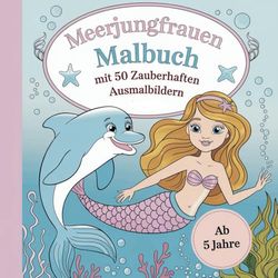 Meerjungfrauen Malbuch mit 50 zauberhaften Ausmalbildern