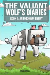 The Valiant Wolf's Diaries Book 6: An Unknown Enemy (6)
