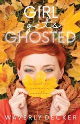 Girl Gets Ghosted: A Lesbian Romance Novella