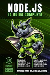 Node.js – La guida completa: Programmazione asincrona, API moderne, gestione avanzata di processi, stream, database, file e networking per applicazioni performanti e professionali