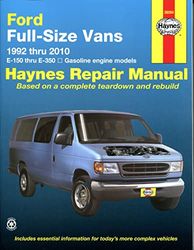 Haynes Ford Full-Size Vans 1992 Thru 2014 E-150 Repair Manual: E-150 Thru E-350 Gasoline Engine Models, Based on a Complete Teardown and Rebuild