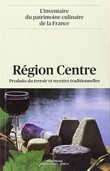 Région Centre: Produits du terroir et recettes traditionnelles