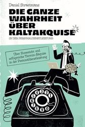 Die ganze Wahrheit über Kaltakquise (in der Personaldienstleistung): Ein Motivationsbuch mit Erfolgsanleitung