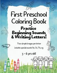 First Preschool Coloring Book: Practice Beginning Sounds & Writing Letters!: Two simple images per letter, includes special sounds Sh, Ch, Th, ng