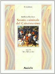 Storia criminale del cristianesimo. XI e XII secolo (Vol. 6) (Il viandante)