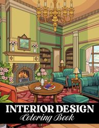 Interior Design Coloring Book: Relaxing House Interiors and Inspirational Home Decor Ideas to Color