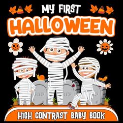 My First Halloween! High Contrast Baby Book For Newborns 0-12 Months: Baby Halloween Gift - Spooky Halloween-Themed Images with Bats, Pumpkins, ... and White Designs for Visual Stimulation