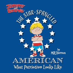 Jimmy the Brave, The Star-Spangled American: What Patriotism Looks Like