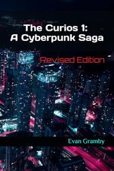 The Curios 1, A Cyberpunk Saga: Revised Edition