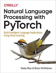 Natural Language Processing with PyTorchlow: Build Intelligent Language Applications Using Deep Learning