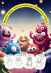 Monster Quest: Une los Puntos para Niños de 4 a 8 Años: Una divertida aventura de unir puntos para niños: ¡aprenda números, letras y dé rienda suelta a su creatividad!