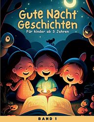 Gute Nacht Geschichten: Für kinder ab 3 Jahren: 1