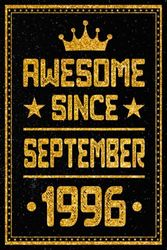 Awesome Since September 1996: Lined Notebook / 27th Birthday Gift for Someone Born in September / Journal & Notebook For Boys Or Girls Born In ... Ideas for 27 Years Old, 120 Pages, 6x9