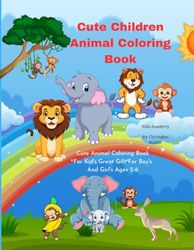 Cute Children's Animal Coloring Book: I love Cute Animal Coloring Book For Kid's