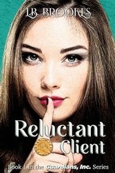 Reluctant Client: Book 1 in the Guardians, Inc. Series