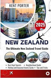 NEW ZEALAND TRAVEL GUIDE: Essential Road Trips Across the North & South Islands – Discover Scenic Routes, Must-See Spots, and Hidden Gems