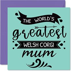 Birthday Cards for Her from the Dog - World's Greatest Welsh Corgi Mum - Happy Birthday Card from Dog Pet, Dog Mum Birthday Gifts, 145mm x 145mm Mothers Day Greeting Cards for Mummy Mom Mama