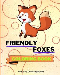 Friendly Foxes Coloring Book: Coloring Pages For Kids 1-3 years