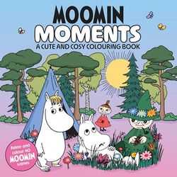 Moomin Moments: A Cute and Cosy Colouring Book