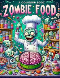 Zombie Food Coloring Book: A Zombie Coloring Extravaganza