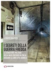 I segreti della guerra fredda. Le strutture militari della NATO presenti in Italia durante il conflitto atomico