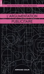 L'argumentation publicitaire: Rhétorique de l'éloge et de la persuasion