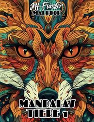 MANDALAS TIERE 1: 50 wunderschöne Tiermandalas zum Ausmalen – Entspannendes Malbuch für Erwachsene & Kinder mit kunstvollen Naturmotiven