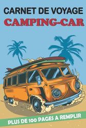Carnet de voyage en Camping- car: Carnet de voyage camping-car pour noter, consigner les informations utiles et garder une trace de vos voyages en camping-car