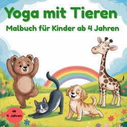 Yoga mit Tieren: Malbuch für Kinder ab 4 Jahren