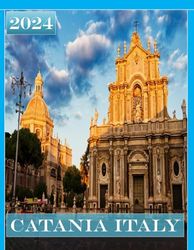 CATANIA ITALY: A Mind-Blowing Tour in CATANIA ITALY Photography Coffee Table Book Tourists Attractions.