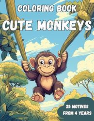Coloring Book Cute Monkeys: Swing into coloring fun! Discover cheeky little monkeys climbing, jumping, and giggling through 25 joyful jungle scenes made just for young artists.