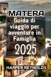 Matera Guida di viaggio per avventure in famiglia 2025