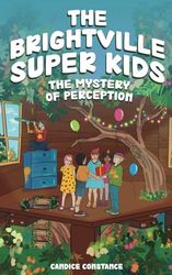 The Brightville Super Kids: The Mystery of Perception