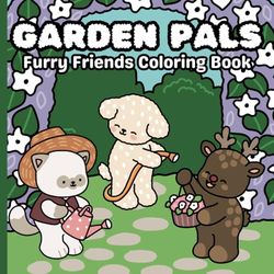 Garden Pals: Furry Friends Coloring Book: 40 Coloring Pages of Adorable Animal Pals Who Love to Garden