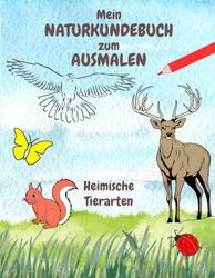 Mein Naturkundebuch zum Ausmalen: Heimische Tierarten