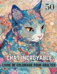 incroyable livre de coloriage de chats pour adultes