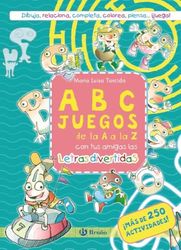 ABCJUEGOS de la A a la Z con tus amigas las letras divertidas: ¡Más de 250 actividades!
