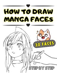 Manga Drawing Sketchbook For The Beginners: Learn How To Draw Anime Faces, Step By Step