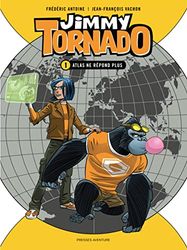 Jimmy Tornado Tome 1 - Atlas ne répond plus.