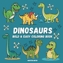 Dinosaurs: Bold and Easy Coloring Book