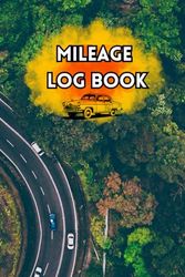 Mileage Log Book: Simple Mileage Log Book-Daily Mileage For Taxes, To Record And Track Your Mileage Record Book.