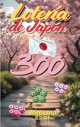 Lotería de Japón: Mini Loto – 300 Combinaciones Ganadoras